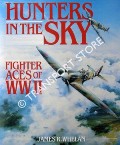 Hunters in the Sky - Fighter Aces of WWII by WHELAN, James R.
